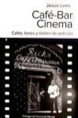 Kniha Café-Bar Cinema : cafés, bares y clubes de película Jesús Lens Tuero