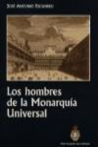 Könyv Los hombres de la monarquía universal José Antonio Escudero