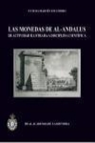 Kniha Al-Anlalus y el estudio de sus monedas : de actividad ilustrada a disciplina científica Fátima Martín Escudero