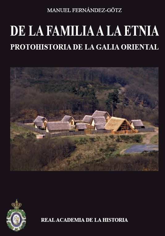 Book De la familia a la etnia : protohistoria de la Galia Oriental Manuel Alberto Fernández Götz