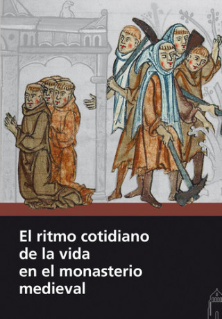 Livre El ritmo cotidiano de la vida en el monasterio medieval 