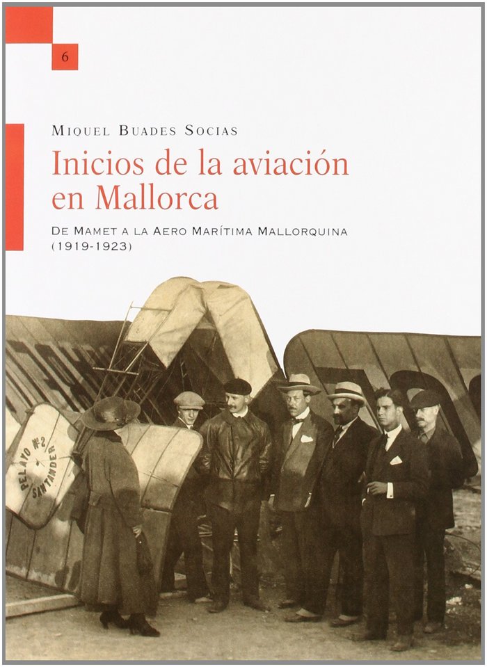 Kniha Inicios de la aviación en Mallorca : de Mamet a la Aero Marítima Mallorquina, 1919-1923 Miquel Buades Socias