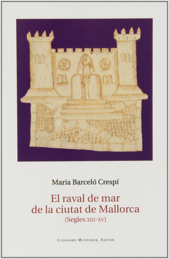 Kniha El raval de mar de la ciutat de Mallorca (Segles XIII-XV) Maria Barceló Crespí