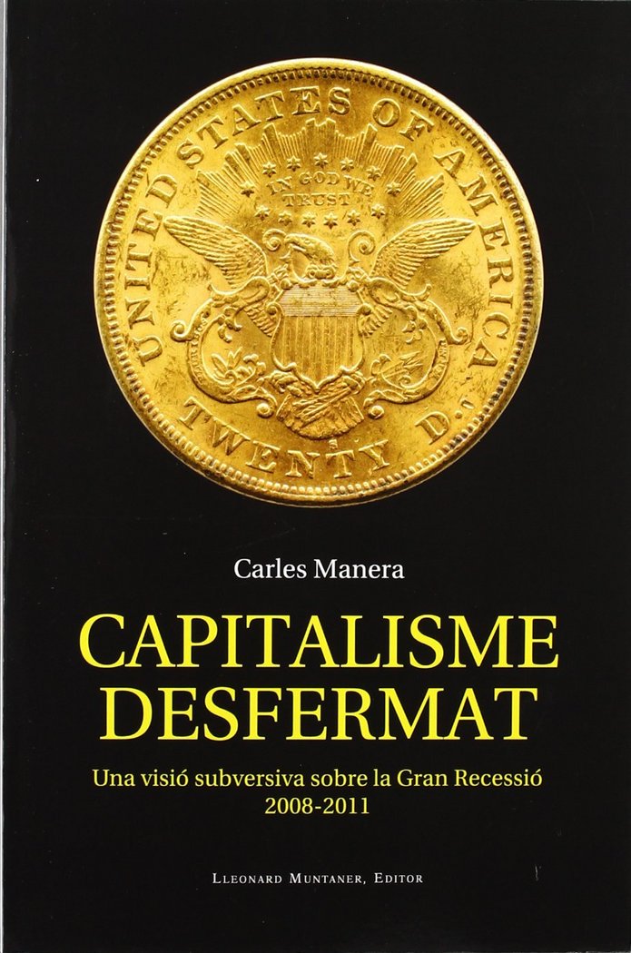 Kniha Capitalisme desfermat : Una visió subversiva sobre la Gran Recessíó 2008-2011 Carles Manera