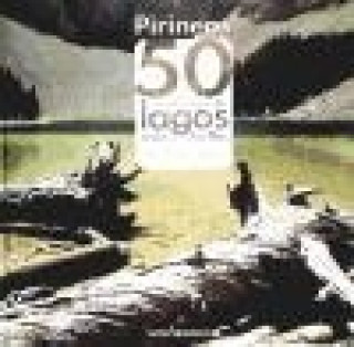 Книга Pirineos : 50 excursiones a los lagos más bellos Jorge Longás Mayayo