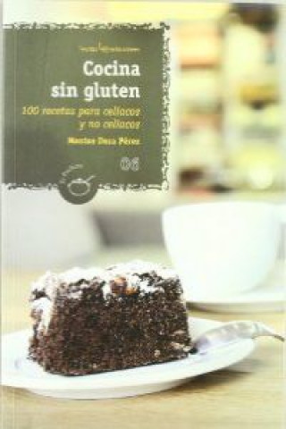 Kniha Cocina sin gluten : 100 recetas para celíacos y para no celíacos Montse Deza Pérez