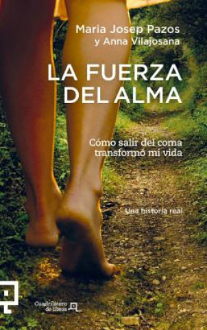 Kniha La Fuerza del Alma: Como Salir del Coma Transformo Mi Vida Maria Josep Pazos