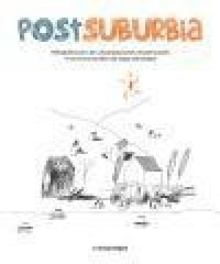 Book Postsuburbia : rehabilitación de urbanizaciones residenciales monofuncionales de baja densidad Col·lectiu Punt 6