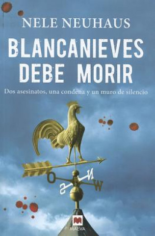 Kniha Blancanieves Debe Morir: Dos Asesinatos, una Condena y un Muro de Silencio = Snow White Must Die Nele Neuhaus