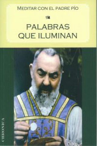 Βιβλίο Palabras que iluminan : meditar con el padre Pío Santo Pío de Pietrelcina