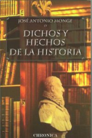 Carte Dichos y hechos de la historia José Antonio . . . [et al. ] Monge Maribona