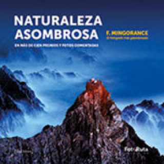 Книга Naturaleza asombrosa : en más de cien premios y fotos comentadas José Francisco Mingorance Gutiérrez