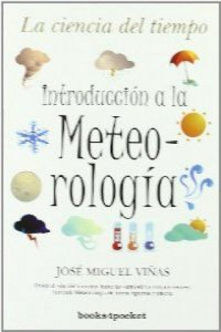 Книга INTRODUCCION A LA METEOROLOGIA (B4P)(9788415139034) JOSE MIGUEL VIÑAS RUBIO