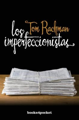 Kniha Los imperfeccionistas Tom Rachman