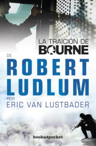 Carte La traición de Bourne Robert Ludlum