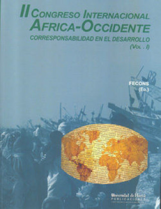 Kniha Corresponsabilidad en el desarrollo : II Congreso Internacional África-Occidente, celebrado del 14 al 16 de octubre de 2010, en Huelva Congreso Internacional África-Occidente