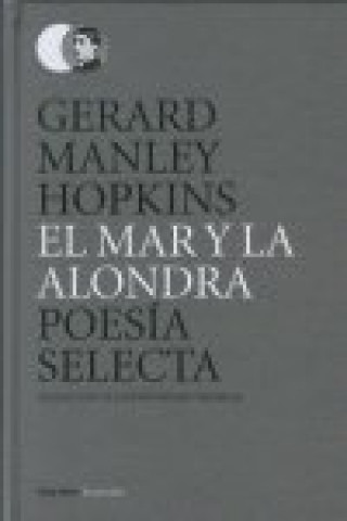 Carte El mar y la alondra : poesía selecta Gerard Manley Hopkins