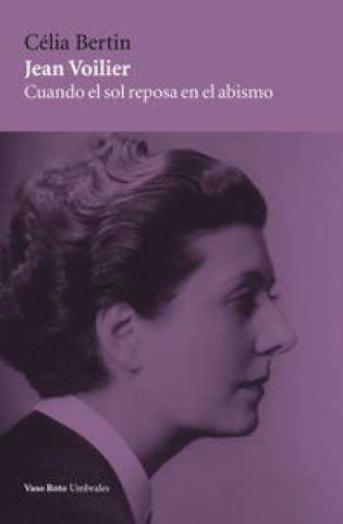 Könyv Jean Voilier : cuando el sol reposa en el abismo Célia Bertin