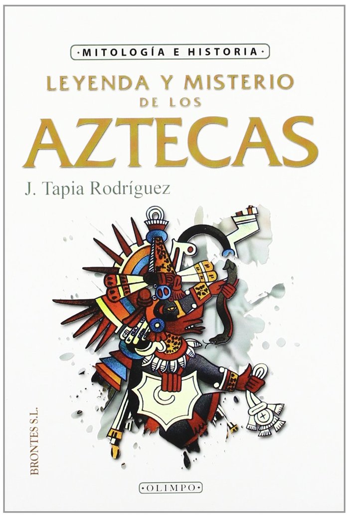 Könyv Leyenda y misterio de los aztecas Javier Tapia Rodríguez