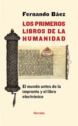 Könyv Los primeros libros de la humanidad : el mundo antes de la imprenta y el libro electrónico Fernando Báez