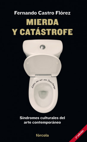 Kniha Mierda y catástrofe : síndromes culturales del arte contemporáneo Fernando Castro Flórez