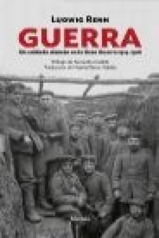 Kniha Guerra : un soldado alemán en la Gran Guerra, 1914-1918 Ludwig Renn