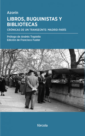 Książka Libros, buquinistas y bibliotecas : crónicas de un transeúnte : Madrid-París Azorín