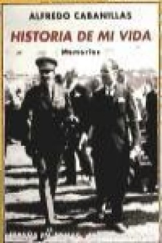 Βιβλίο Historia de mi vida : (memorias) Alfredo . . . [et al. ] Cabanillas Blanco