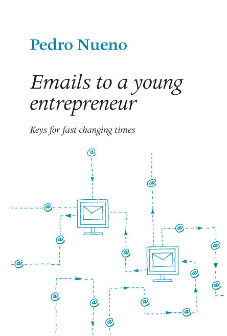 Книга Emails to a young entrepreneur : keys for fast changing times Pedro Nueno