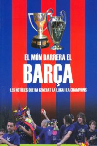 Könyv El món darrera el Barça : les notícies que ha generat la Lliga i la Champions Pere Homs Sanfeliu