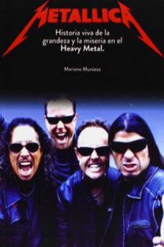 Könyv Metallica : historia viva de la grandeza y la miseria en el heavy metal Mariano Muniesa Caveda