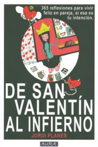 Carte De San Valentín al infierno : 365 reflexiones para vivir feliz en pareja : si ésta es tu intención Jordi Planes Rovira