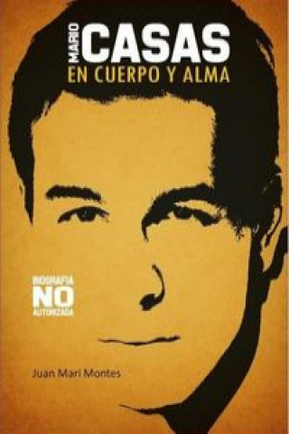 Kniha Mario Casas : en cuerpo y alma Juan Mari Montes