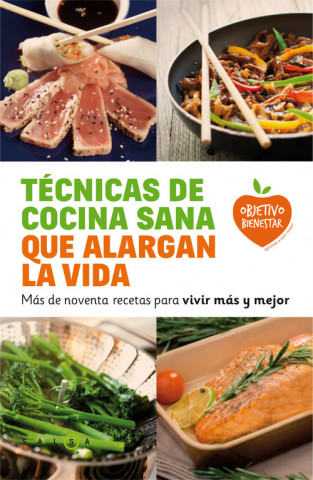 Kniha Técnicas de cocina sana que alargan la vida: más de noventa recetas para una vida más larga y mejor 