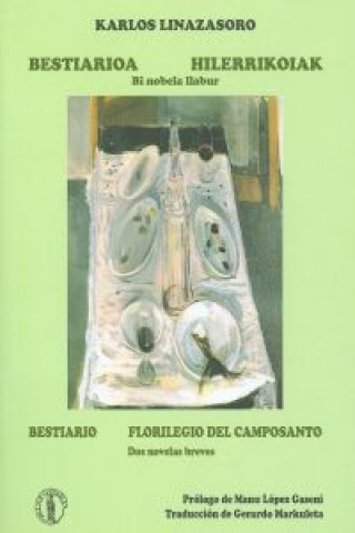 Kniha Bestiarioa : hilerrikoiak = Bestiario : florilegio del camposanto Karlos Linazasoro