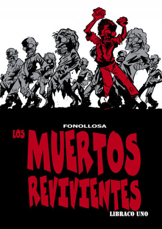 Könyv Los muertos revivientes, Libraco uno José Miguel Fonollosa Castejón