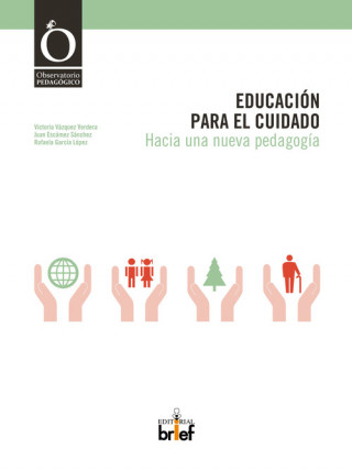 Könyv Educación para el cuidado : hacia una nueva pedagogía Juan Escámez Sánchez