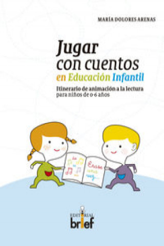 Book Jugar con cuentos en educación infantil : itinerario de animación a la lectura para ni?os de 0-6 a?os MARIA DOLORES ARENA