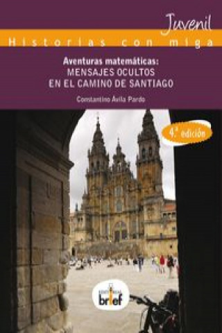 Könyv Aventuras matemáticas: mensajes ocultos en el Camino de Santiago CONSTANTINO AVILA PARDO
