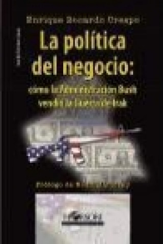 Kniha La política del negocio: cómo la Administración Busch vendió la Guerra de Irak 