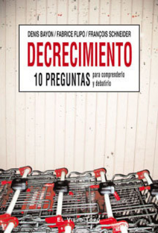 Knjiga Decrecimiento : 10 preguntas para comprenderlo y debatirlo Fabrice Flipo Denis Bayon