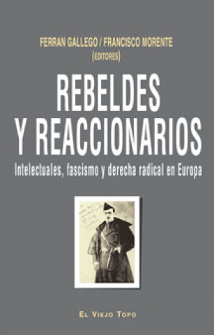 Carte Rebeldes y reaccionarios : intelectuales, fascismo y derecha radical en Europa, 1914-1956 