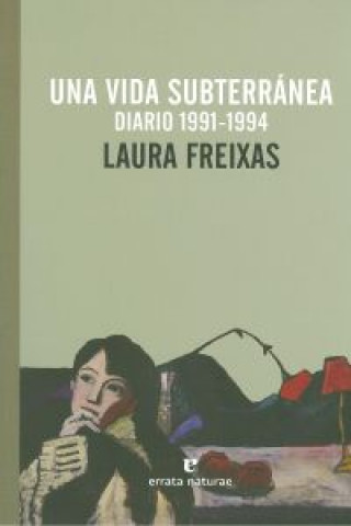 Livre Una vida subterránea, 1991-1994 : diario Laura Freixas