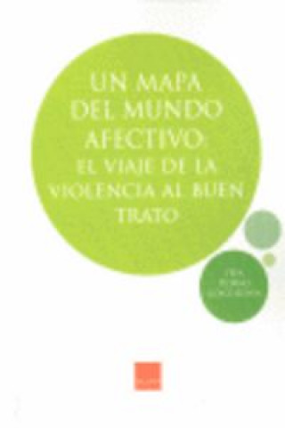 Kniha Un mapa del mundo afectivo : el viaje de la violencia al buen trato Josefa Horno Goicoechea
