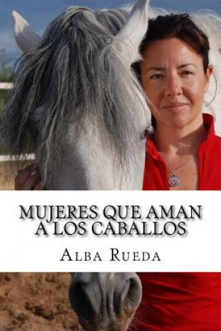 Kniha Mujeres que aman a los caballos Alba Rueda Espina