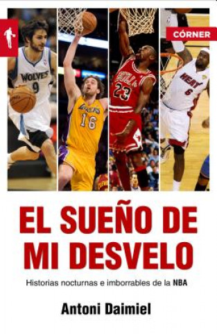 Carte El Sueno de Mi Desvelo: Historias Nocturnas E Imborrables de la NBA = The Dream of My Sleepless Marc Gasol