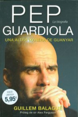 Carte Pep Guardiola : una altra manera de guanyar Guillem Balagué García