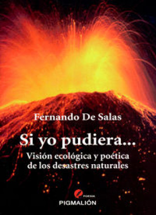 Livre Si yo pudiera-- : visión ecológica y poética de los desastres naturales Fernando de Salas López