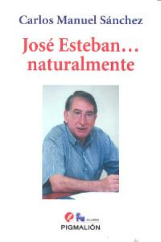 Könyv José Esteban-- naturalmente Carlos Manuel Sánchez Pérez