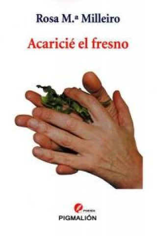 Buch Acaricié el fresno Rosa María Milleiro Domínguez